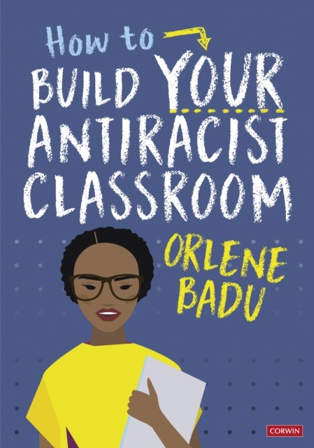 Bilde av How To Build Your Antiracist Classroom Av Orlene Badu