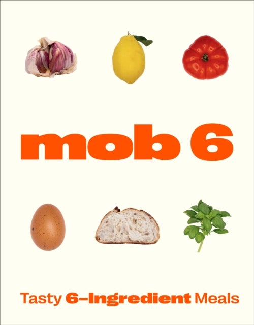Bilde av Mob 6: Tasty 6-ingredient Meals Av Mob