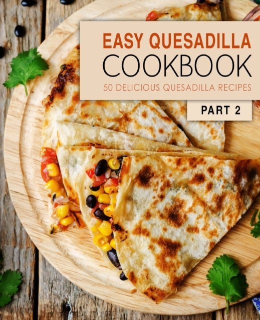 Bilde av Easy Quesadilla Cookbook 2 Av Booksumo Press