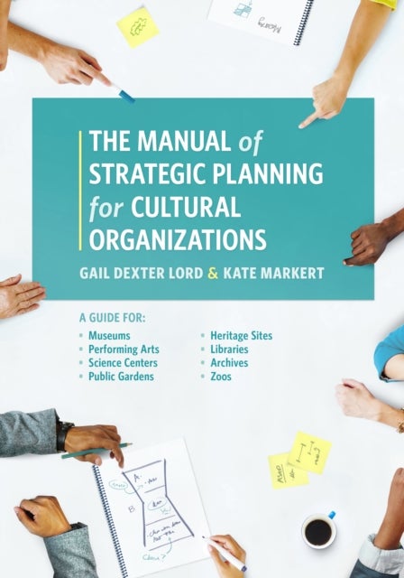 Bilde av The Manual Of Strategic Planning For Cultural Organizations Av Gail Dexter Lord, Kate Markert