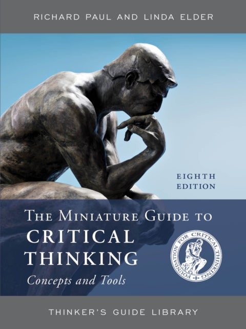 Bilde av The Miniature Guide To Critical Thinking Concepts And Tools Av Richard Paul, Linda Elder