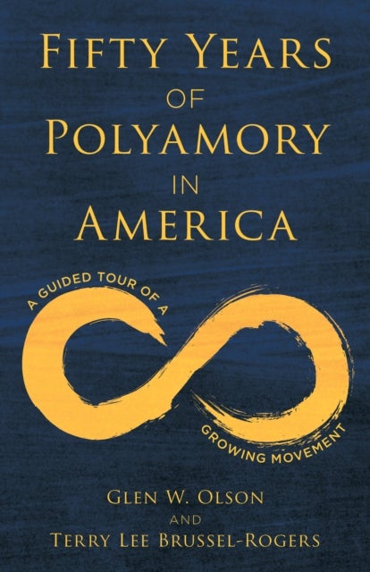 Bilde av Fifty Years Of Polyamory In America Av Glen W. Author Of Fifty Years Of Polyamory In America Olson, Terry Lee Brussel-rogers
