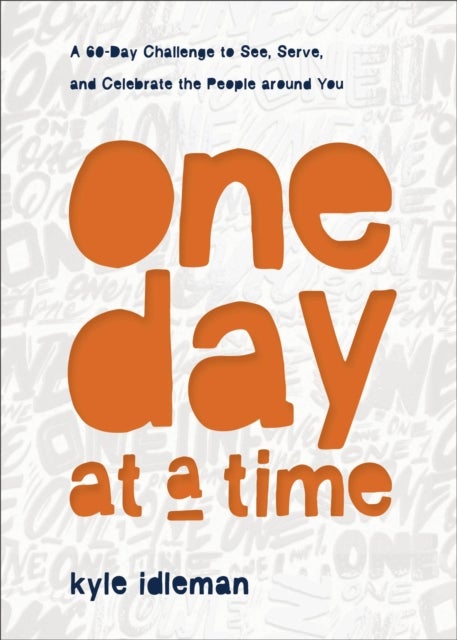 Bilde av One Day At A Time - A 60-day Challenge To See, Serve, And Celebrate The People Around You Av Kyle Idleman