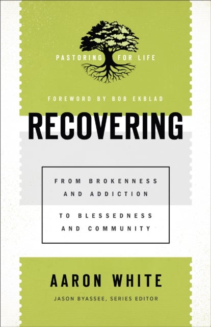 Bilde av Recovering - From Brokenness And Addiction To Blessedness And Community Av Aaron White, Jason Byassee, Bob Ekblad