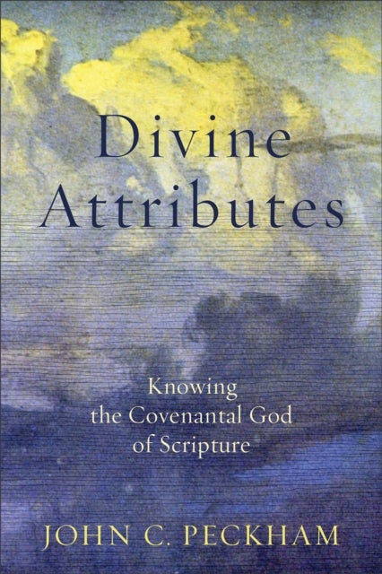 Bilde av Divine Attributes - Knowing The Covenantal God Of Scripture Av John C. Peckham