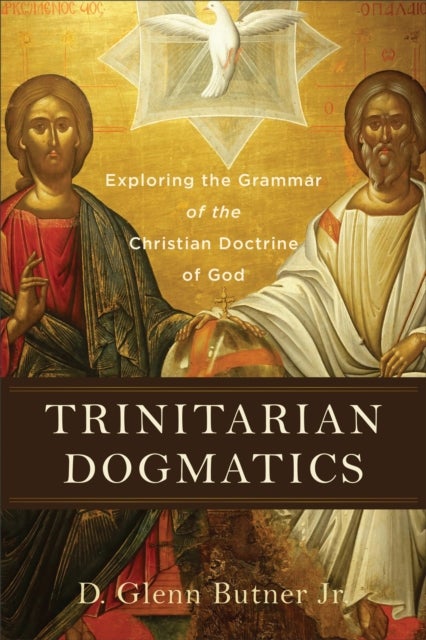 Bilde av Trinitarian Dogmatics - Exploring The Grammar Of The Christian Doctrine Of God Av D. Glenn Jr. Butner