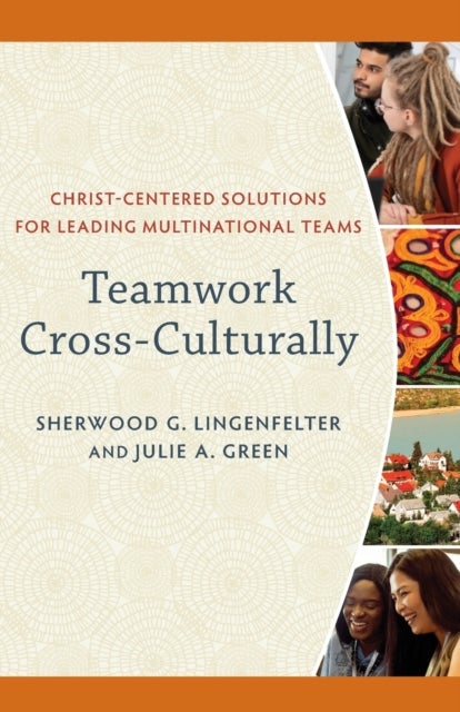 Bilde av Teamwork Cross-culturally - Christ-centered Solutions For Leading Multinational Teams Av Sherwood G. Lingenfelter, Julie A. Green