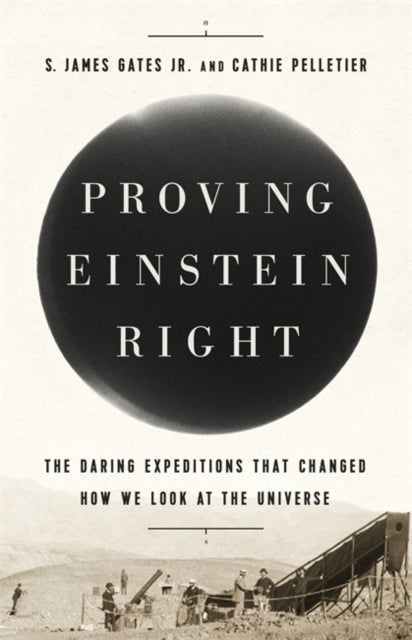 Bilde av Proving Einstein Right Av Cathie Pelletier, S. James Gates Jr.