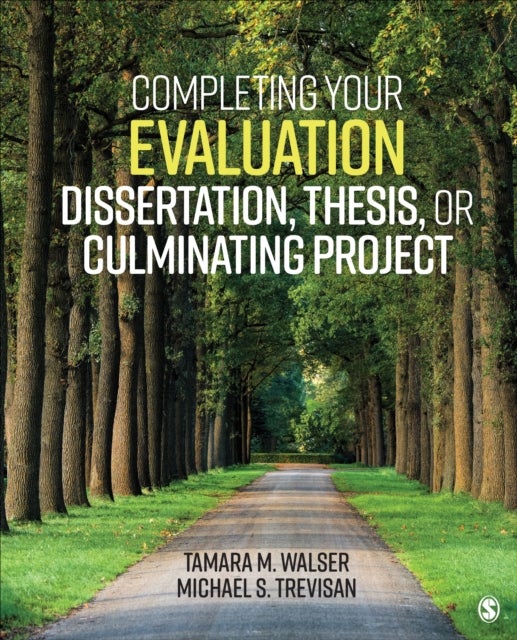 Bilde av Completing Your Evaluation Dissertation, Thesis, Or Culminating Project Av Tamara M. Walser, Michael S. Trevisan