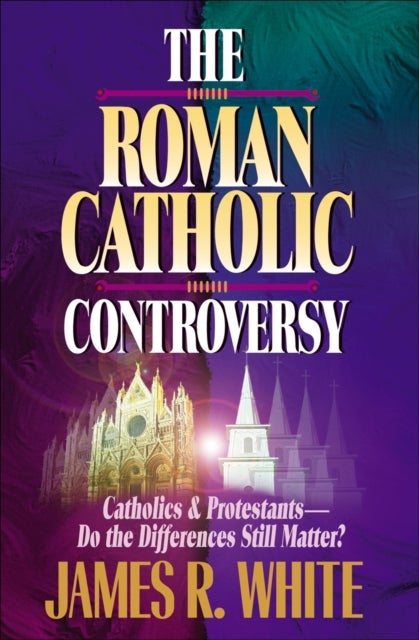 Bilde av The Roman Catholic Controversy Av James R. White, John Armstrong