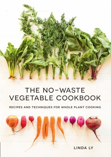 Bilde av The No-waste Vegetable Cookbook Av Linda Ly