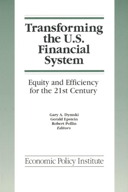 Bilde av Transforming The U.s. Financial System: An Equitable And Efficient Structure For The 21st Century Av Gary Dymski, Gerald Epstein, Robert Pollin