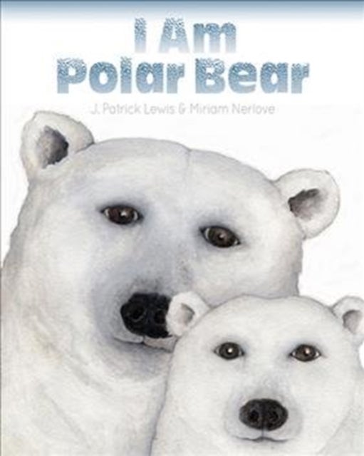 Bilde av I Am Polar Bear Av J. Patrick Lewis