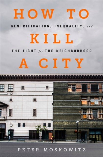 Bilde av How To Kill A City Av Peter Moskowitz, Dr. Peter Moskowitz