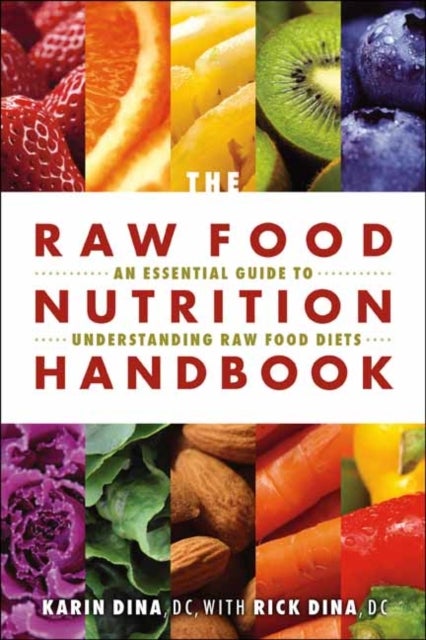 Bilde av The Raw Food Nutrition Handbook Av Karin Dina, Rick Dina