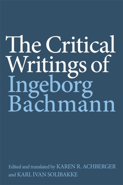 Bilde av The Critical Writings Of Ingeborg Bachmann Av Ingeborg Bachmann