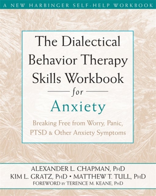 Bilde av The Dialectical Behaviour Therapy Skills Workbook For Anxiety Av Alexander L. Chapman
