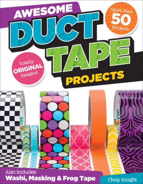 Bilde av Awesome Duct Tape Projects Av Choly Knight