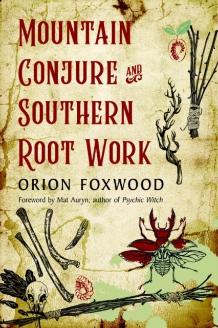 Bilde av Mountain Conjure And Southern Root Work Av Orion (orion Foxwood) Foxwood