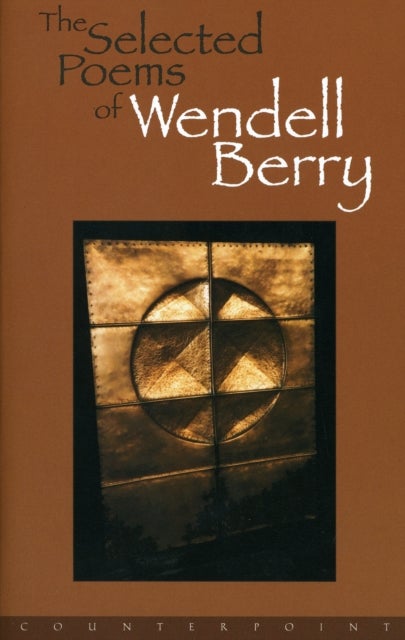 Bilde av The Selected Poems Of Wendell Berry Av Wendell Berry