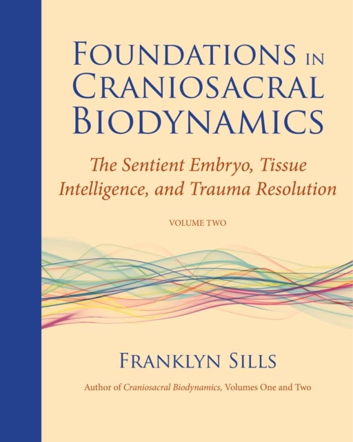 Bilde av Foundations In Craniosacral Biodynamics, Volume Two Av Franklyn Sills