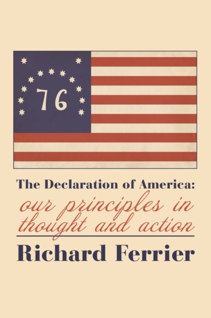 Bilde av The The Declaration Of America ¿ Our Principles In Thought And Action Av Richard Ferrier