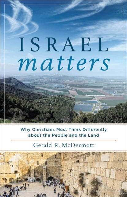 Bilde av Israel Matters ¿ Why Christians Must Think Differently About The People And The Land Av Gerald R. Mcdermott