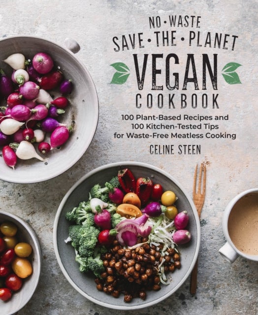 Bilde av No-waste Save-the-planet Vegan Cookbook Av Celine Steen