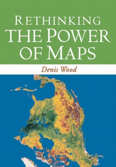 Bilde av Rethinking The Power Of Maps Av Denis Wood
