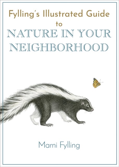 Bilde av Fylling&#039;s Illustrated Guide To Nature In Your Neighborhood Av Marni Fylling