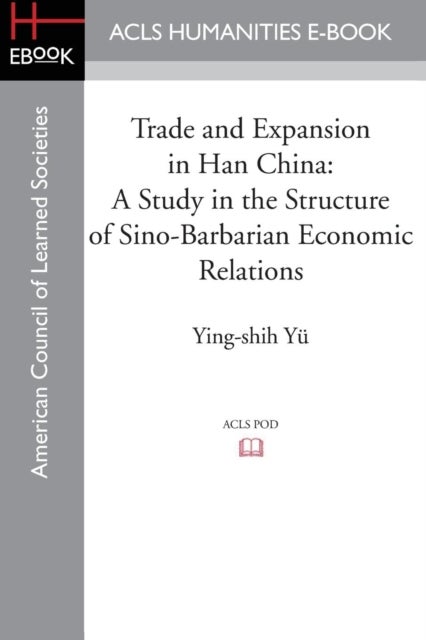 Bilde av Trade And Expansion In Han China Av Professor Ying-shih (princeton University) Yu