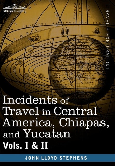Bilde av Incidents Of Travel In Central America, Chiapas, And Yucatan, Vols. I And Ii Av John Lloyd Stephens