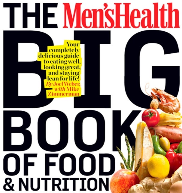 Bilde av The Men&#039;s Health Big Book Of Food &amp; Nutrition Av Joel Weber, Editors Of Men&#039;s Health Magazi