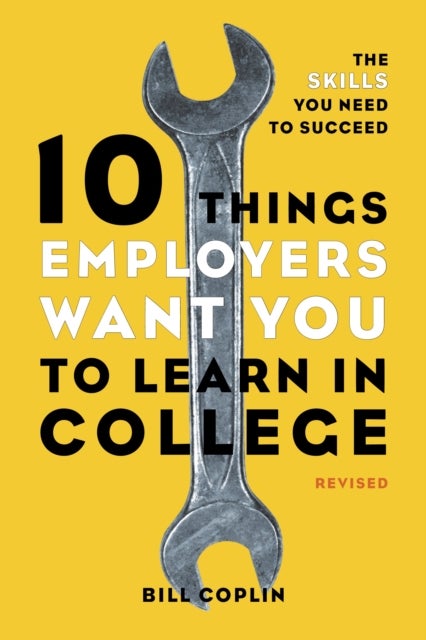 Bilde av 10 Things Employers Want You To Learn In College, Revised Av Bill Coplin