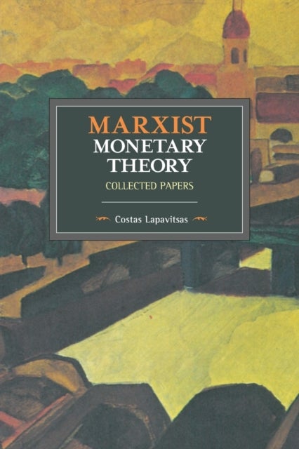 Bilde av Marxist Monetary Theory Av Costas Lapavitsas