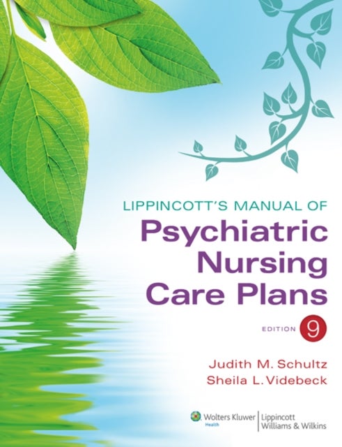 Bilde av Lippincott&#039;s Manual Of Psychiatric Nursing Care Plans Av Judith M. Ms Rn Schultz, Sheila L. Phd Rn Videbeck