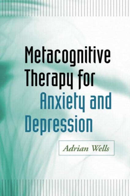 Bilde av Metacognitive Therapy For Anxiety And Depression Av Adrian Wells