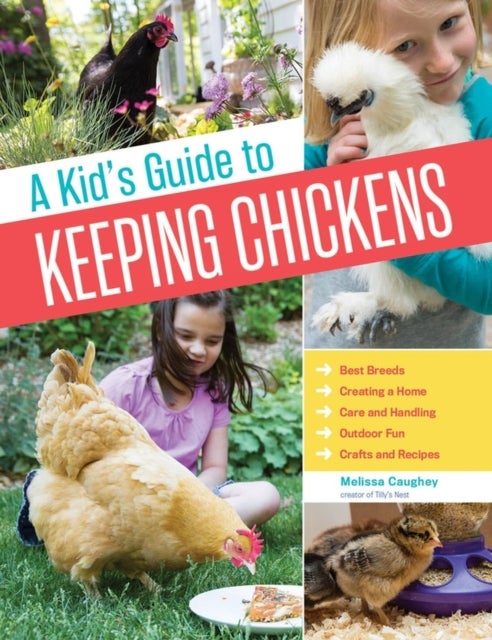 Bilde av A Kid&#039;s Guide To Keeping Chickens Av Melissa Caughey
