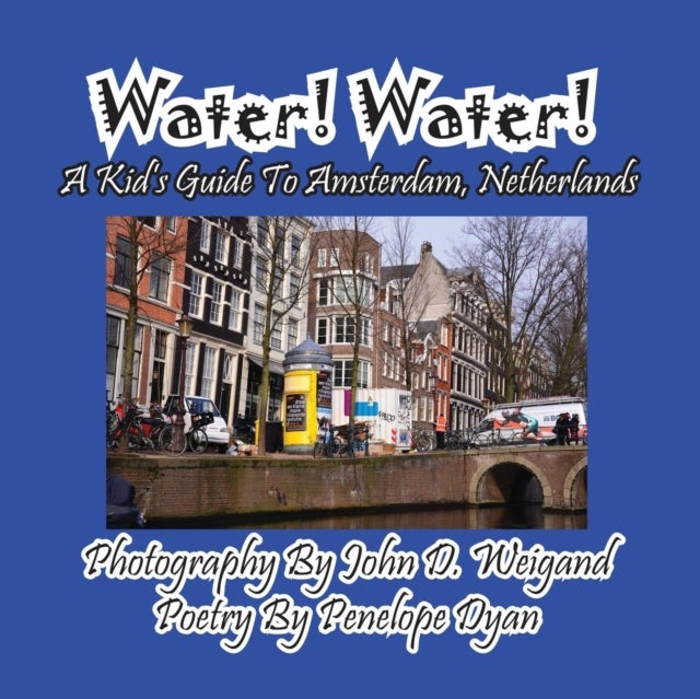 Bilde av Water! Water! A Kid&#039;s Guide To Amsterdam. Netherlands Av Penelope Dyan