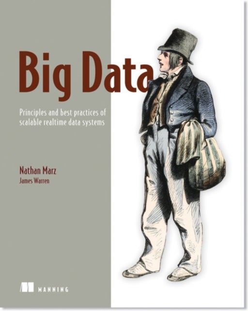 Bilde av Big Data:principles And Best Practices Of Scalable Realtime Data Systems Av Nathan Marz, James Warren