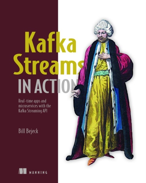 Bilde av Kafka Streams In Action Av William P. Bejeck Jr.