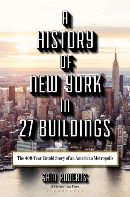 Bilde av A History Of New York In 27 Buildings Av Sam Roberts