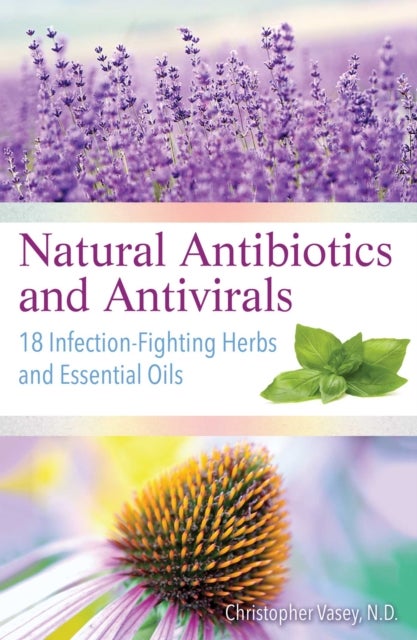 Bilde av Natural Antibiotics And Antivirals Av Christopher Vasey