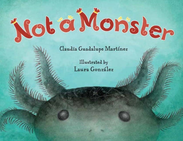 Bilde av Not A Monster Av Claudia Guadalupe Martinez, Laura Gonzalez