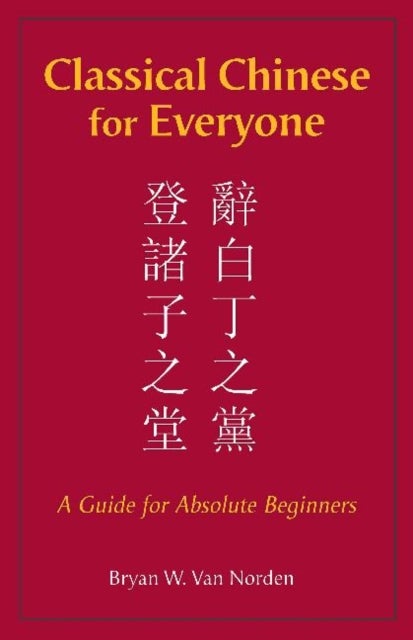 Bilde av Classical Chinese For Everyone Av Bryan W. Van Norden