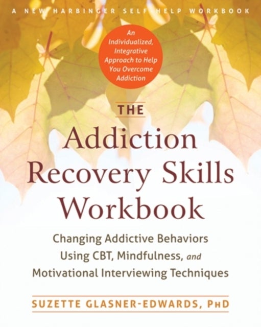 Bilde av The Addiction Recovery Skills Workbook Av Suzette Glasner-edwards