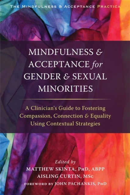 Bilde av Mindfulness And Acceptance For Gender And Sexual Minorities Av Matthew Skinta, Aisling Curtin