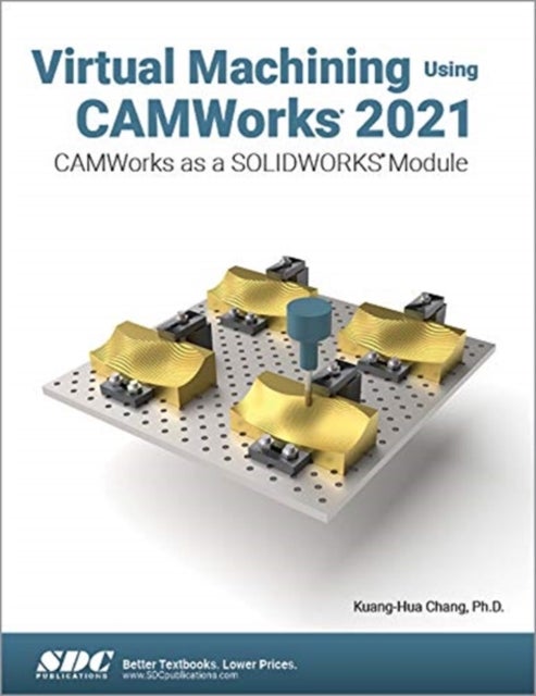 Bilde av Virtual Machining Using Camworks 2021 Av Kuang-hua Chang