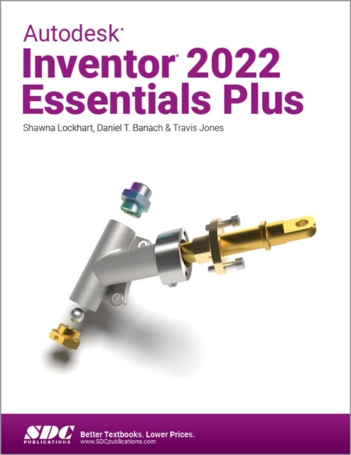 Bilde av Autodesk Inventor 2022 Essentials Plus Av Daniel T. Banach, Travis Jones, Shawna Lockhart