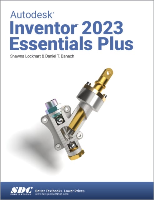 Bilde av Autodesk Inventor 2023 Essentials Plus Av Daniel T. Banach, Shawna Lockhart